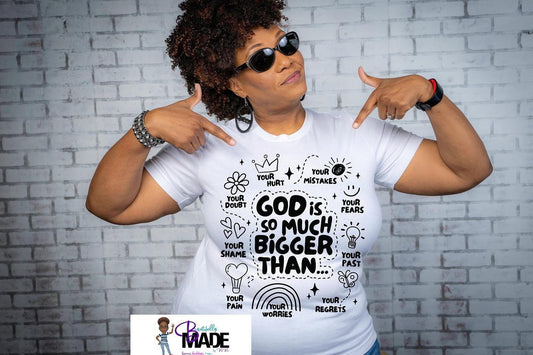 God is Bigger Than.... T-Shirt